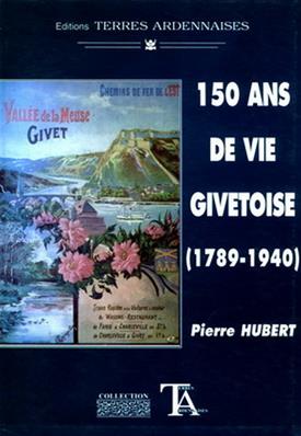 150 ans de vie givetoise (1789.1940), Pierre Hubert