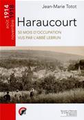 Haraucourt, 50 mois d'occupation vus par l'Abb Lebrun , Jean Marie Totot