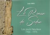 Le roman de Sedan , les jours heureux 1950-1975,Jacques Bonfils