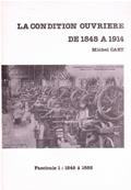 La condition ouvrire de 1848  1914 , Michel Cart
