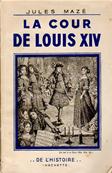 La Cour de Louis XIV , Jules Maz