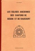 Les glises anciennes des cantons de Sedan et de Raucourt/Alain Sartelet