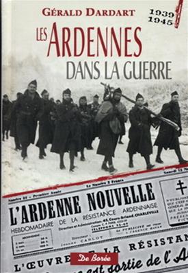 Les Ardennes dans la guerre 1939.1945, Gérald Dardart