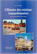 L'Histoire des relations transardennaises, Gérald Dardart