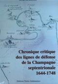Chronique critique des lignes de défense de la Champagne septentrionale 1644.1748, Michel Desbrières