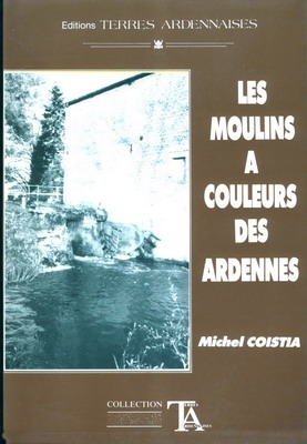 Les moulins à couleurs des Ardennes, Michel Coistia