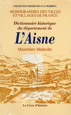 Dictionnaire historique du département de l'Aisne, tome 2 Maximilien Melleville