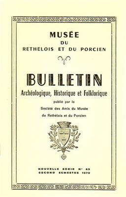 Bulletin archéologique, historique et folklorique du Rethélois et du Porcien N° 49