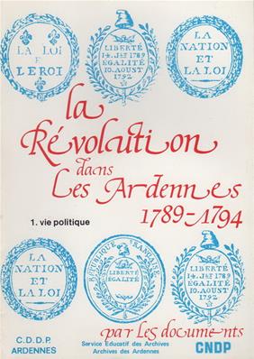 La révolution dans les Ardennes 1789-1794 : vie politique