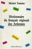 Dictionnaire du franais rgional des Ardennes, Michel Tamine