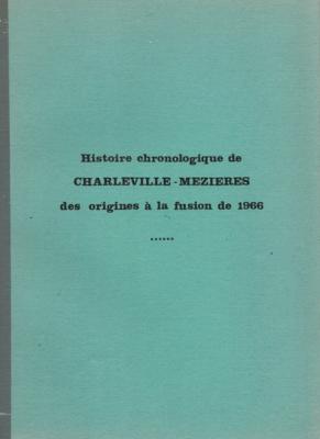Histoire chronologique de Charleville Mézières des origines à la fusion de 1966