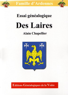 Famille d'Ardennes : Essai généalogique Des LAIRES/Alain Chapellier