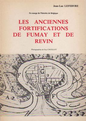 Les anciennes fortifications de Fumay et de Revin, Jean Luc Lefebvre