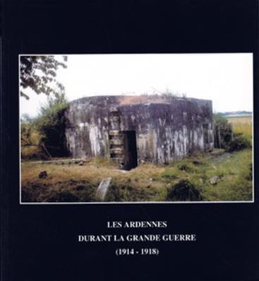 Les Ardennes durant la grande guerre (1914.1918)