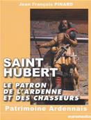 Saint Hubert le patron de l'Ardenne et des Chasseurs