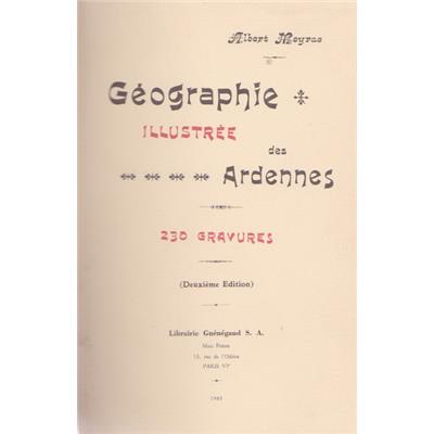 Géographie illustrée des Ardennes , Albert Meyrac