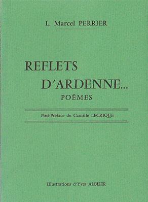 Reflets d'Ardenne ... L. Marcel Perrier