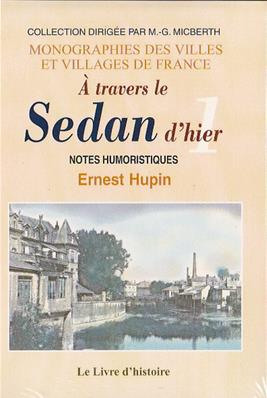 A travers le Sedan d'hier tome 1, Ernest Hupin