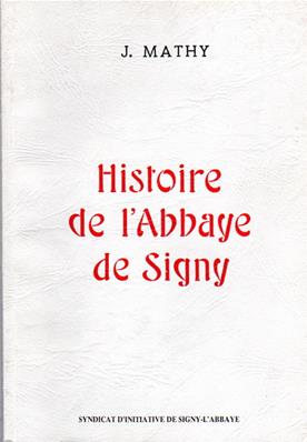 Histoire de l'Abbaye de Signy,J. Mathy