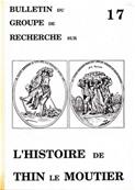 Bulletin du groupe de recherche sur l'histoire de Thin le Moutier N° 17