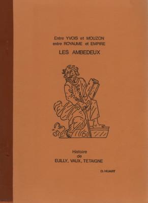Histoire des villages Ambedeux : Euilly, Vaux, Tétaigne, Désiré Huart