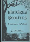 Histoires insolites de chez nous ... et d'ailleurs , Jean Michel Ligeron