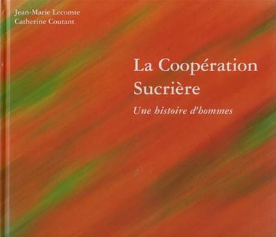 La Coopération sucrière, Une histoire d'hommes