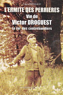 L'Ermite des Perrières, vie de Victor Droguest, François Droguest