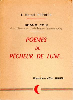 Poèmes du Pêcheur de Lune ..., Marcel Perrier