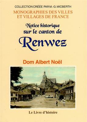 Notice historique sur le canton de Renwez, Dom Albert Noël