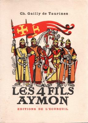 La merveilleuse et très plaisante histoire des 4 fils Aymon,Gailly de Taurines