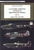 La guerre arienne au dessus du dpartement des Ardennes volume 2