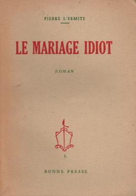Le mariage idiot, Pierre L'ermite