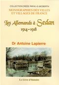 Les Allemands à Sedan 1914.1918 , Dr Antoine Lapierre