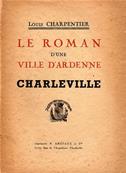 Le roman d'une ville d'Ardenne, Charleville (Louis Charpentier)