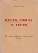 Revin, Fumay et Fépin dix siècles d'histoire mouvementée 762.1789 ,Jean Garand