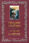 Histoire et légendes de la Vallée de la Meuse de Sedan à Givet/G. Villechet