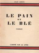 Le pain et le bl, Jules Leroux