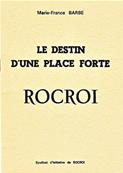 Le destin d'une place forte Rocroi (Marie France Barbe)