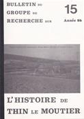 Bulletin du groupe de recherche sur l'histoire de Thin le Moutier N° 15