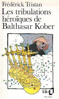 Les tribulations héroïques de Baltasar Kober, Frédérick Tristan