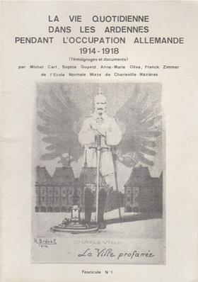 La vie quotidienne dans les Ardennes pendant l'occupation allemande 1914.1918 fascicule N° 1