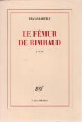 Le fmur de Rimbaud, Franz Bartelt