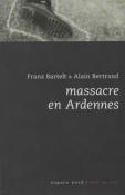 Massacre en Ardennes, Franz Bartelt, Alain Bertrand