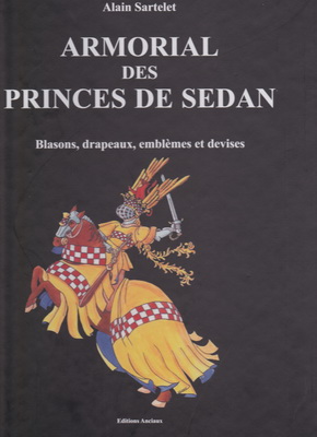 Armorial des Princes de Sedan / Alain Sartelet