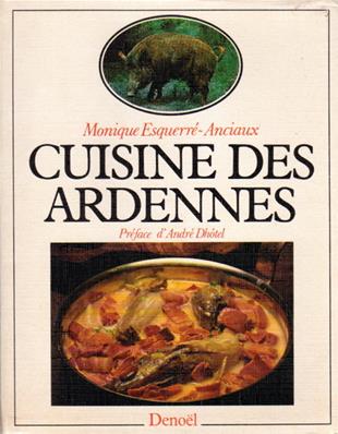 Cuisine des Ardennes / Monique Esquerré-Anciaux