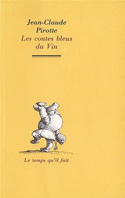 Les contes bleus du vin , Jean Claude Pirotte