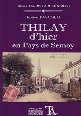 Thilay d'hier en pays de Semoy, Robert Pascolo