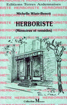 Herboriste (mémoires et remèdes), Michelle WIATR-BENOIT