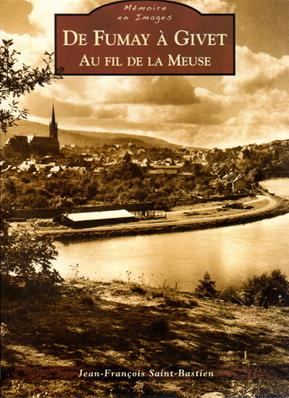 De Fumay à Givet au fil de la Meuse, Jean François Saint Bastien